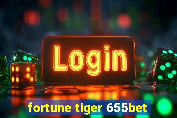 fortune tiger 655bet